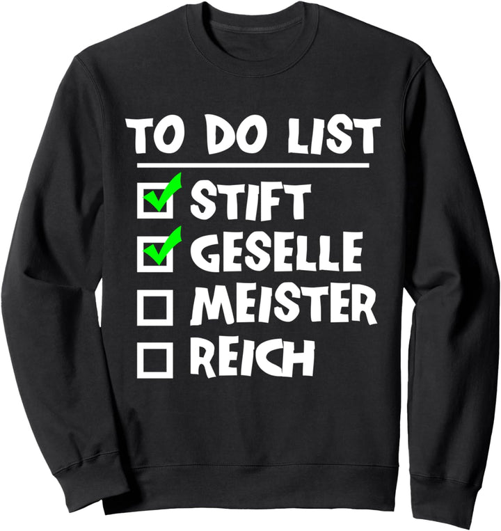 To Do List Stift Geselle Meister Prüfung Reich Sweatshirt