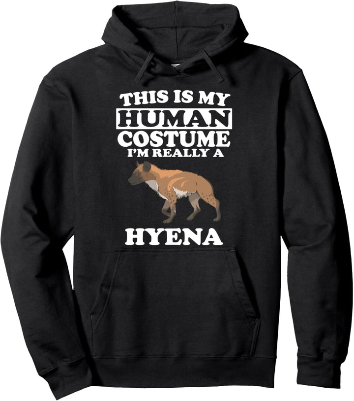 This Is My Human Costume I'm Really A Hyena Funny Pullover Hoodie
