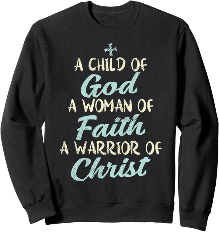 Child God Woman Faith Warrior Christ Jesus Christian Gift Sweatshirt