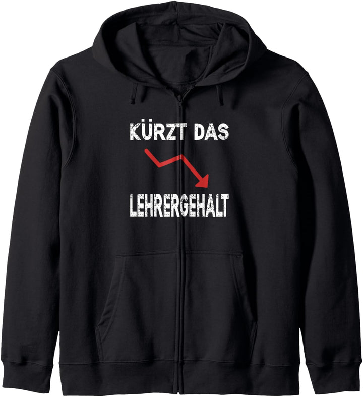 Kürzt das Lehrergehalt Spruch Lustig Schüler Kapuzenjacke