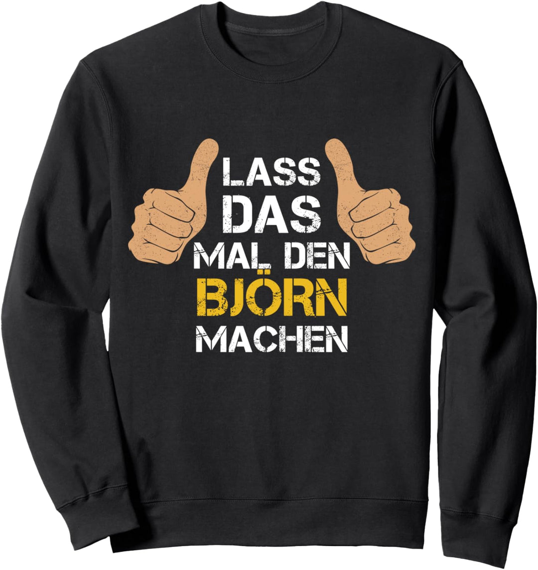 Vorname Björn - Lass das mal den Björn machen Sweatshirt