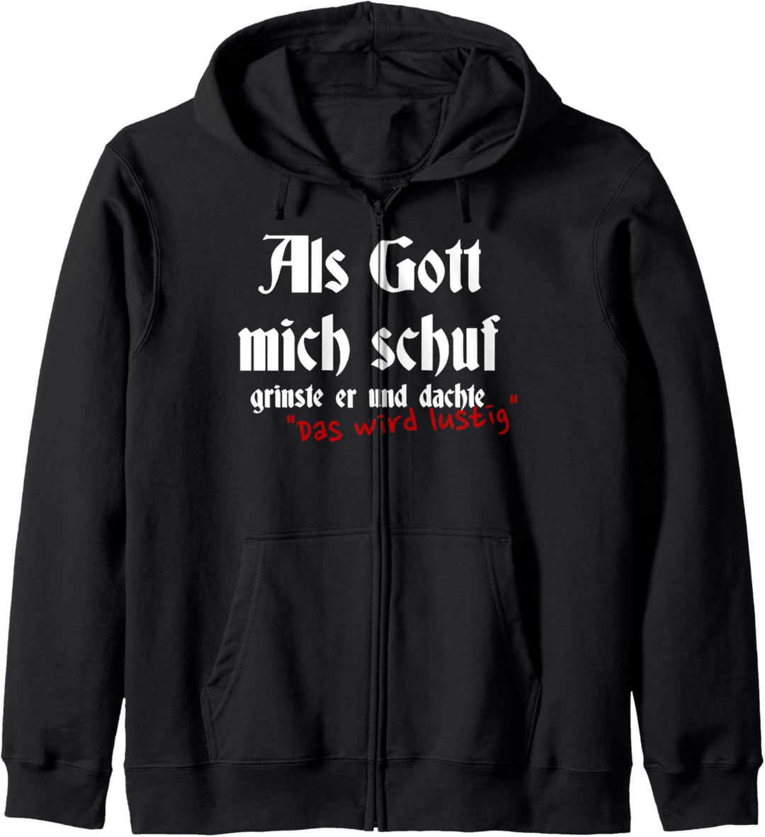 Als Gott mich schuf grinste er und dachte das wird lustig Kapuzenjacke
