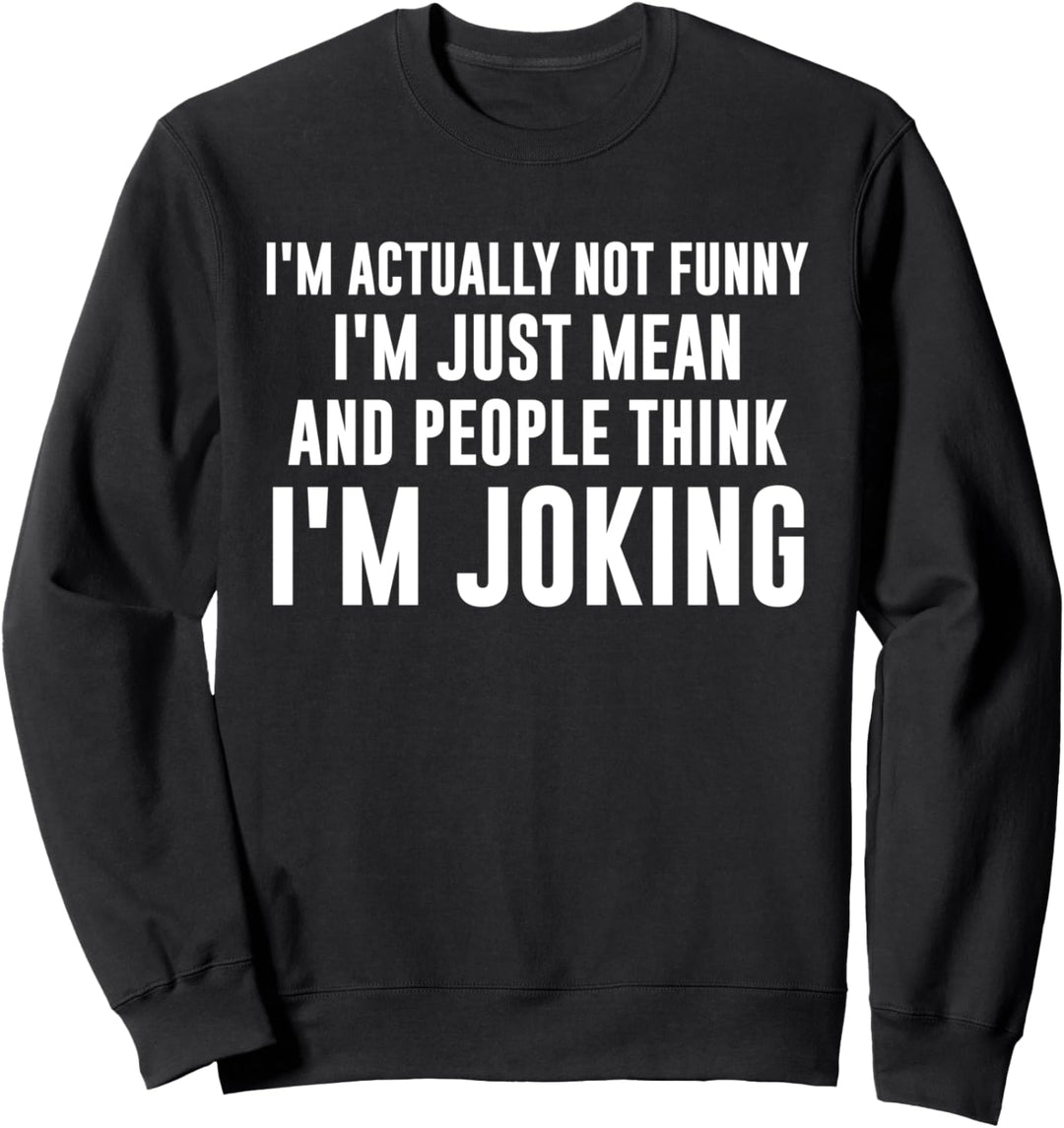 Ich Bin Eigentlich Nicht Lustig Nur Gemein Lustige Sarkasmus Sweatshirt