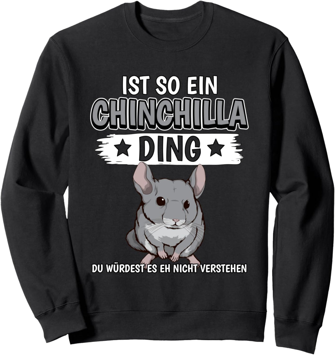 Chinchillas Sachen Ist so ein Chinchilla Ding Chinchilla Sweatshirt