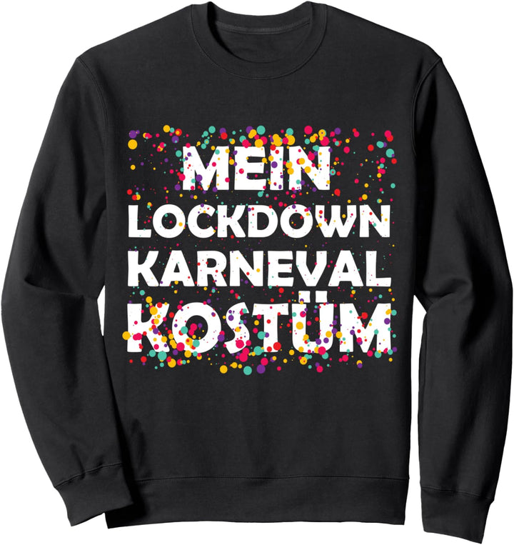 Mein Lockdown Faschings Kostüm Bunte Konfetti Karneval Sweatshirt