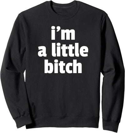 Ich bin eine kleine Schlampe - lustige Rache-Geschenke für Sweatshirt