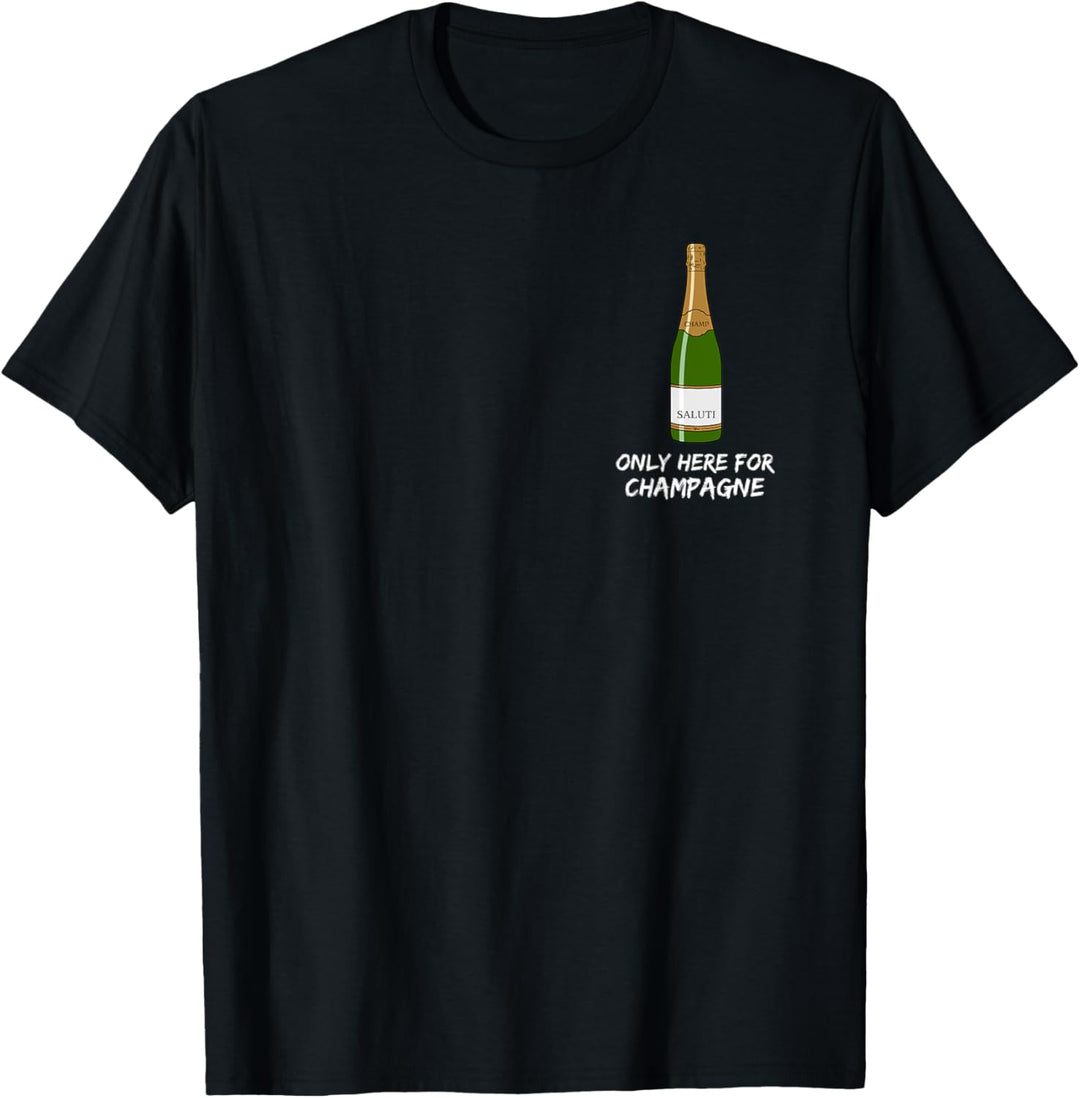 Champagner mit dem Säbel öffnen - Only here for Champagne T-Shirt