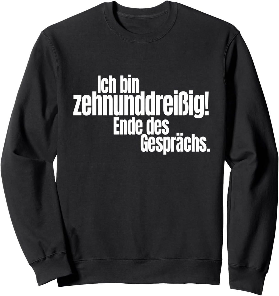 Ich Bin Zehnunddreissig Vierzig Spruch Für 40. Geburtstag Sweatshirt