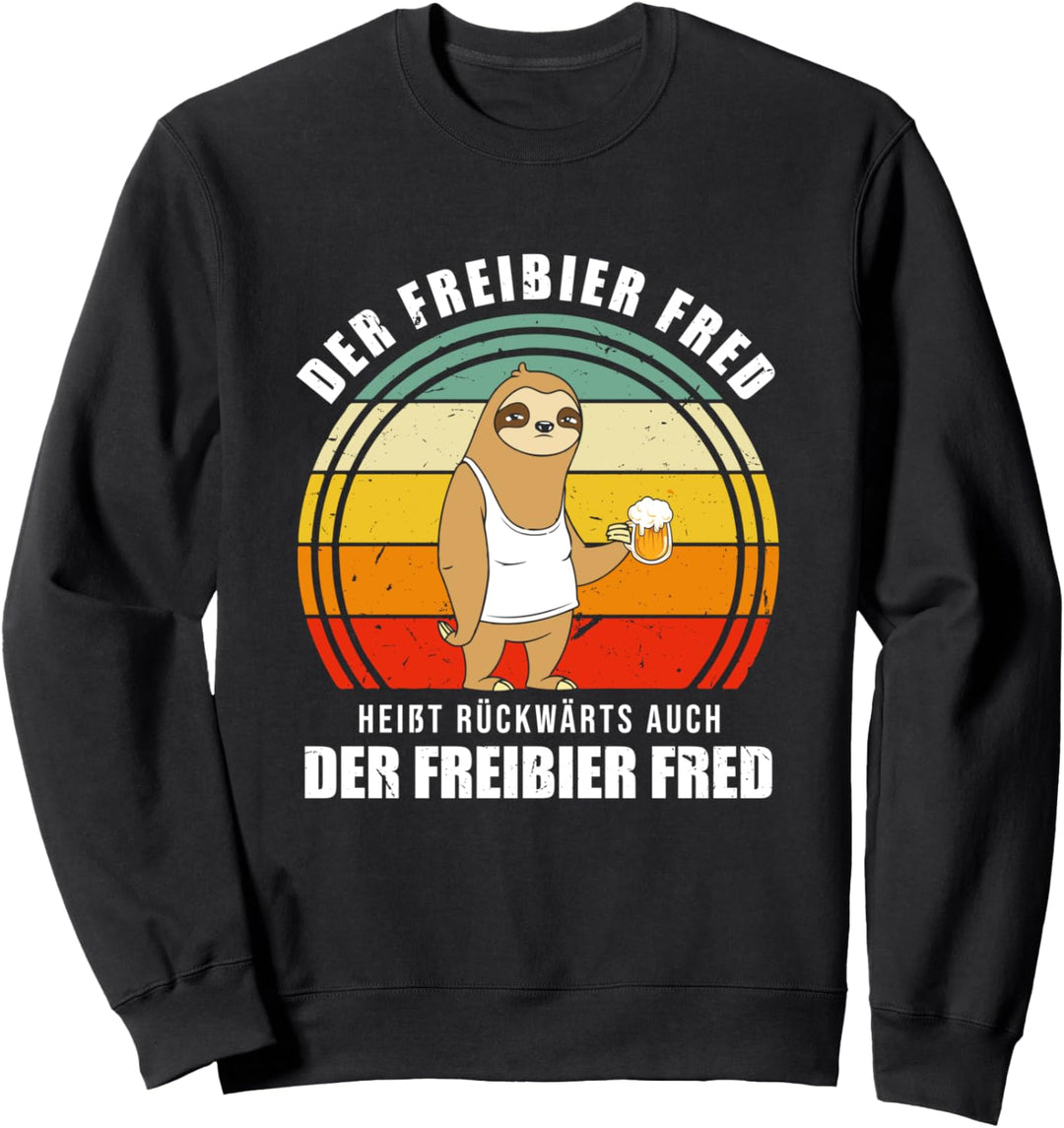 Der Freibier Fred Heisst Rückwärts Auch Der Freibier Fred Sweatshirt