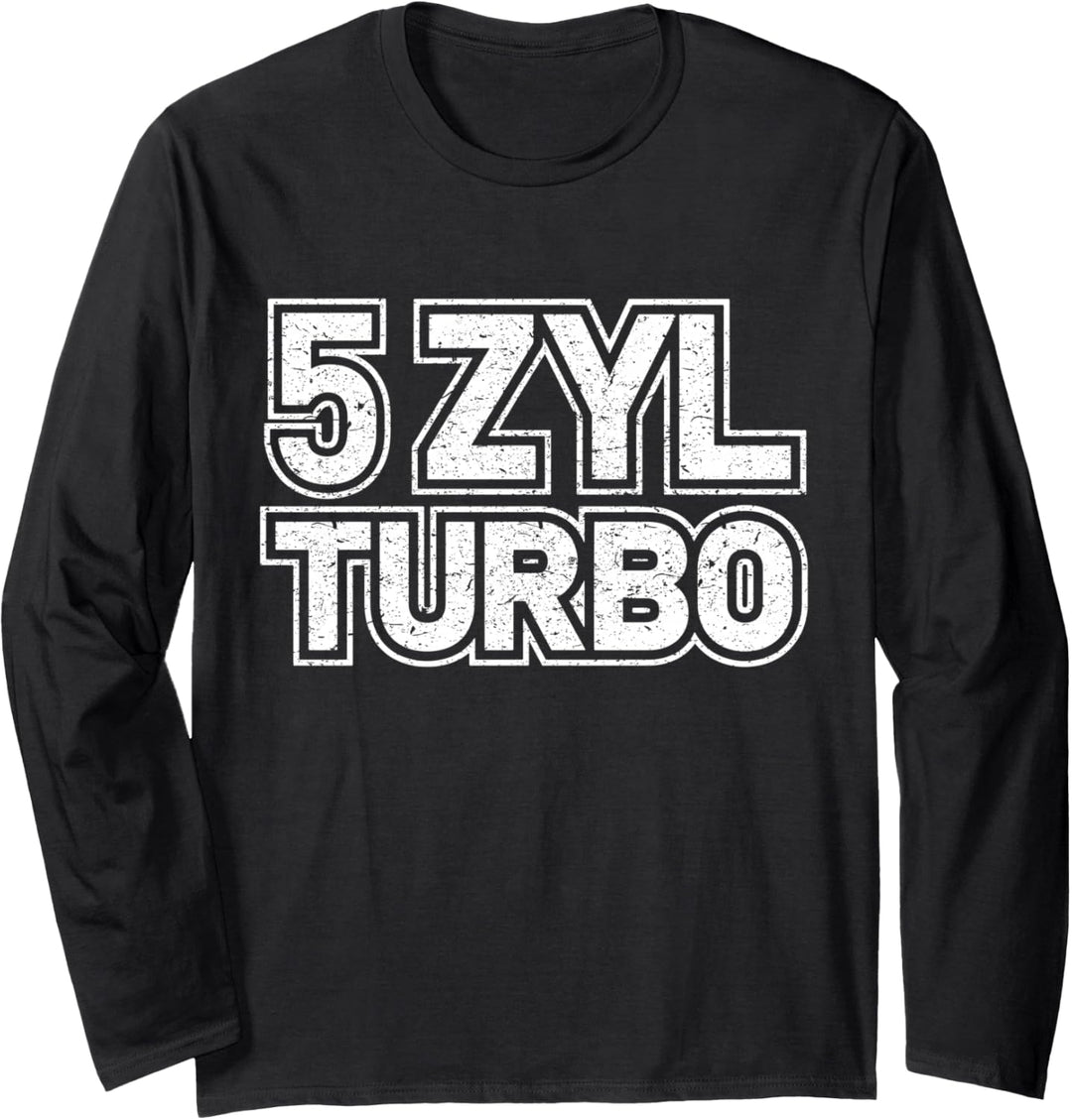 5 ZYL Turbo - 5 Cylinder Zündfolge 1 2 4 5 3 Tuner Langarmshirt