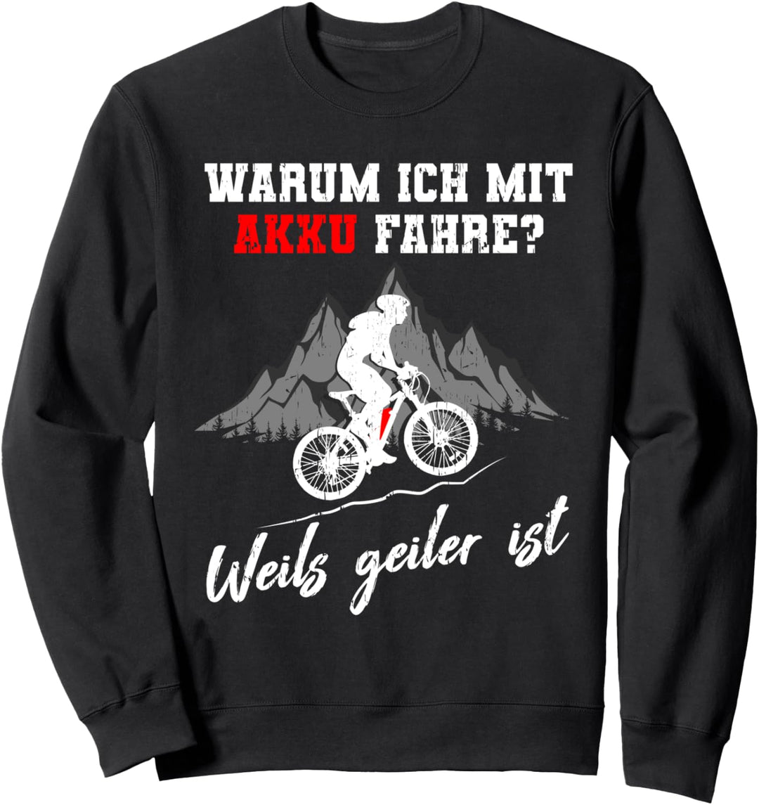 Warum ich mit Akku fahre? E-Bike Mountainbike E-MTB Geschenk Sweatshirt