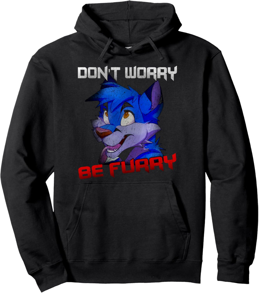 Furry Fandom - Dont Worry Be Furry Funny Wolf Pullover Hoodie