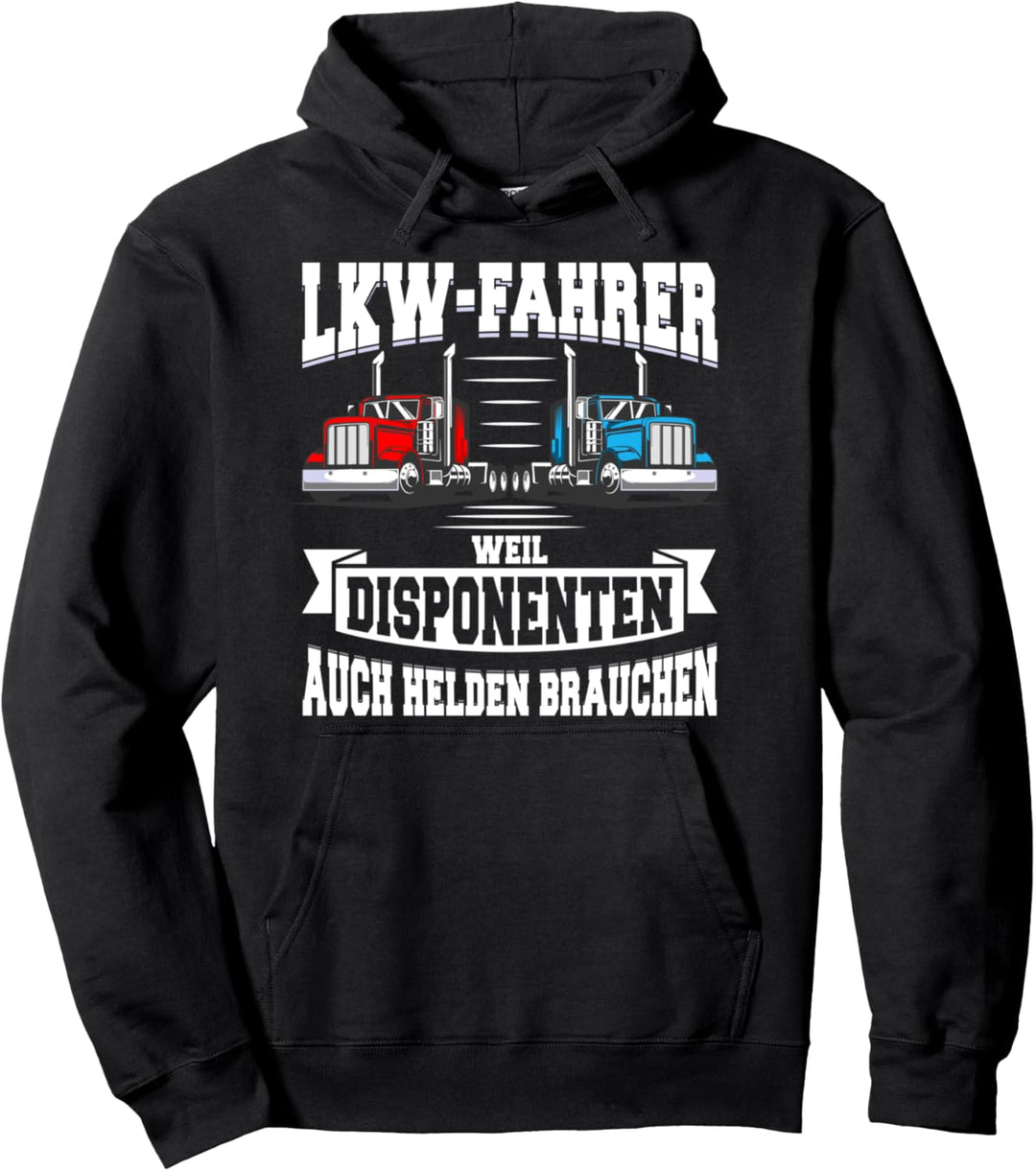 LKW Fahrer Weil Disponenten auch Helden Brauchen Trucker Pullover Hoodie