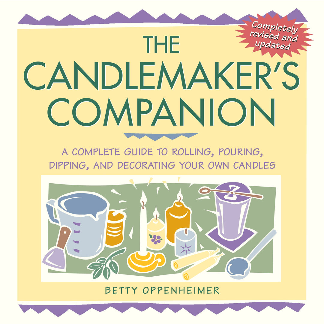 The Candlemaker's Companion: A Complete Guide to Rolling, Pouring, Dipping, and Decorating Your Own