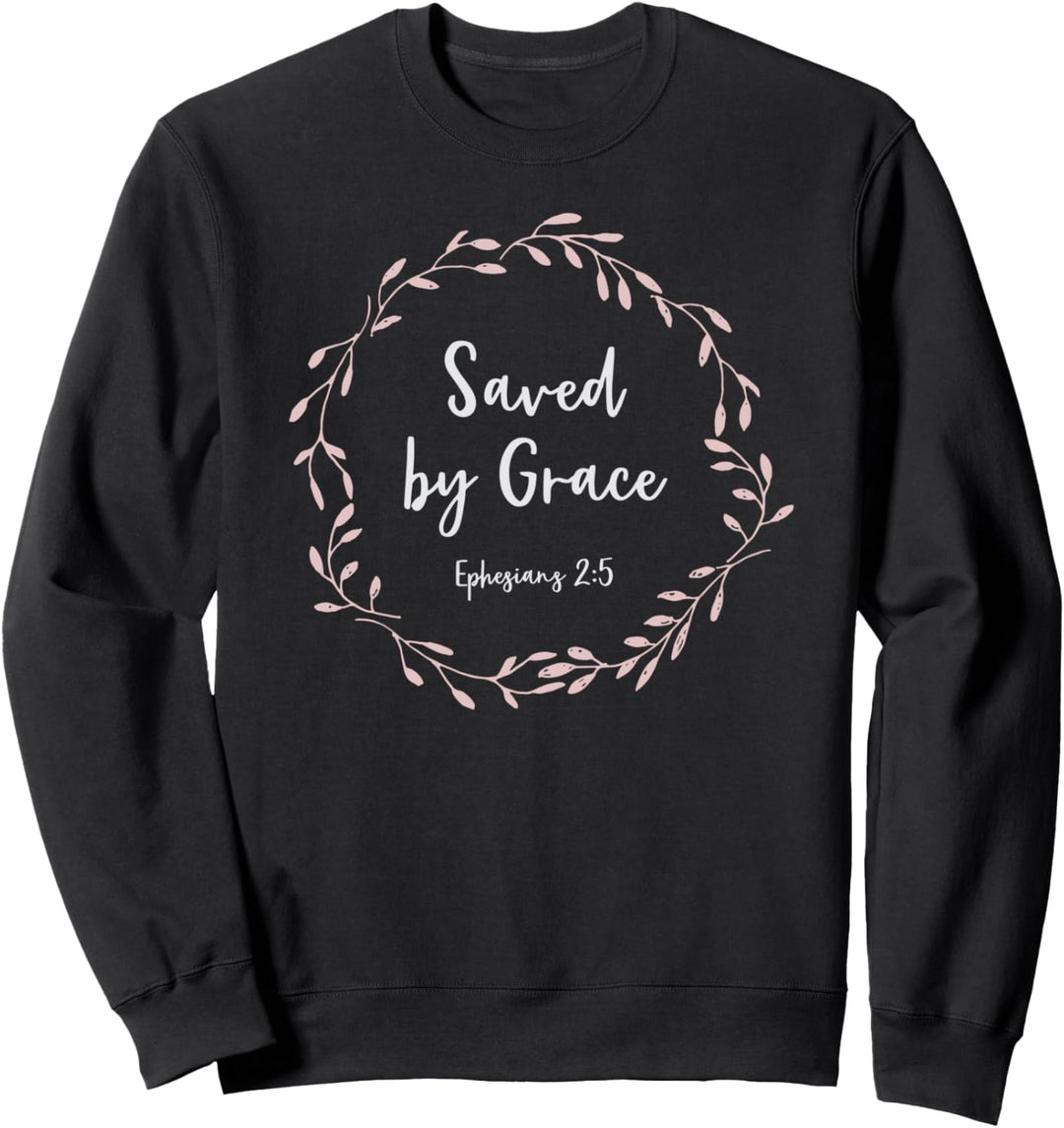 Saved by Grace Ephesians 2:5 - Bible Verse Christian Sweatshirt