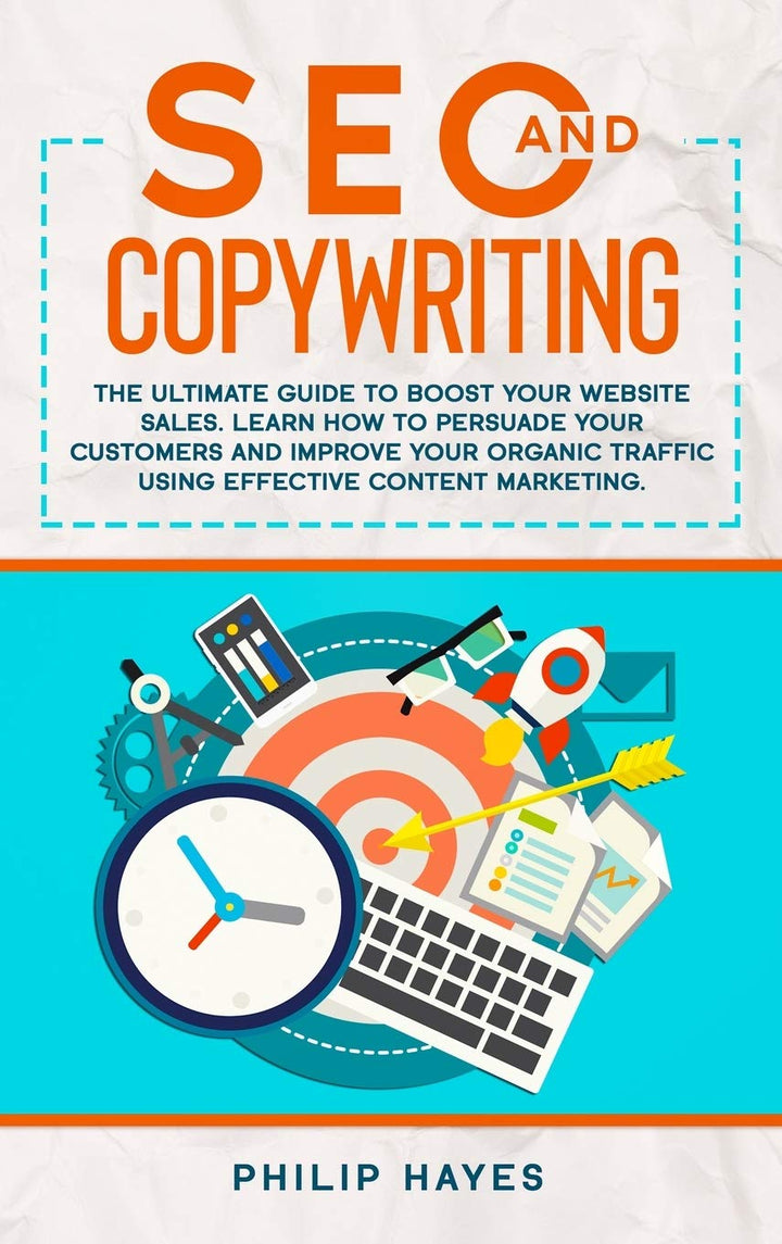 SEO and Copywriting: The Ultimate Guide to Boost Your Website Sales. Learn How to Persuade Your Cust