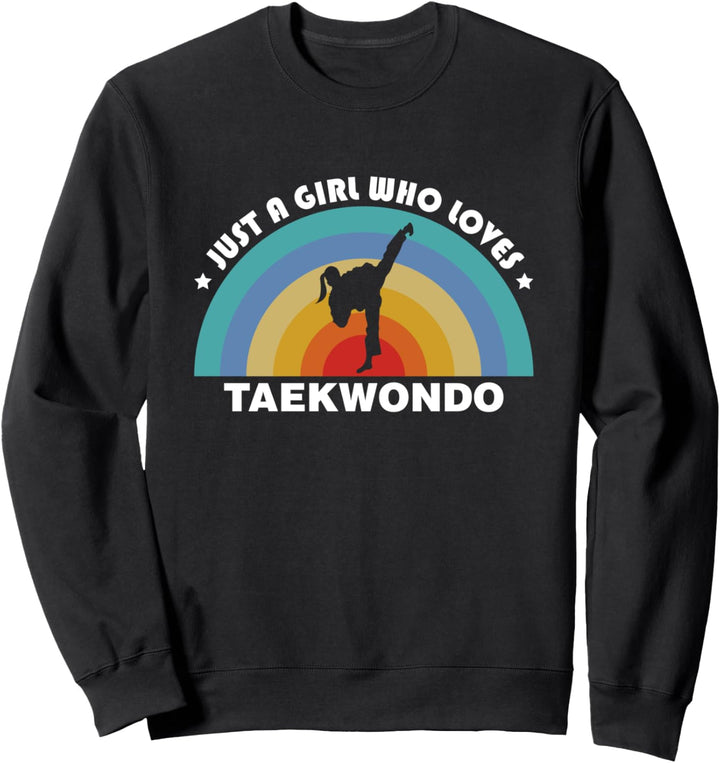 Just A Girl Who Loves Taekwondo Tae Kwon Do Sweatshirt