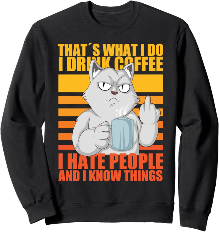 That's What I Do I Drink Coffee I Hate People Lustig Katze Sweatshirt