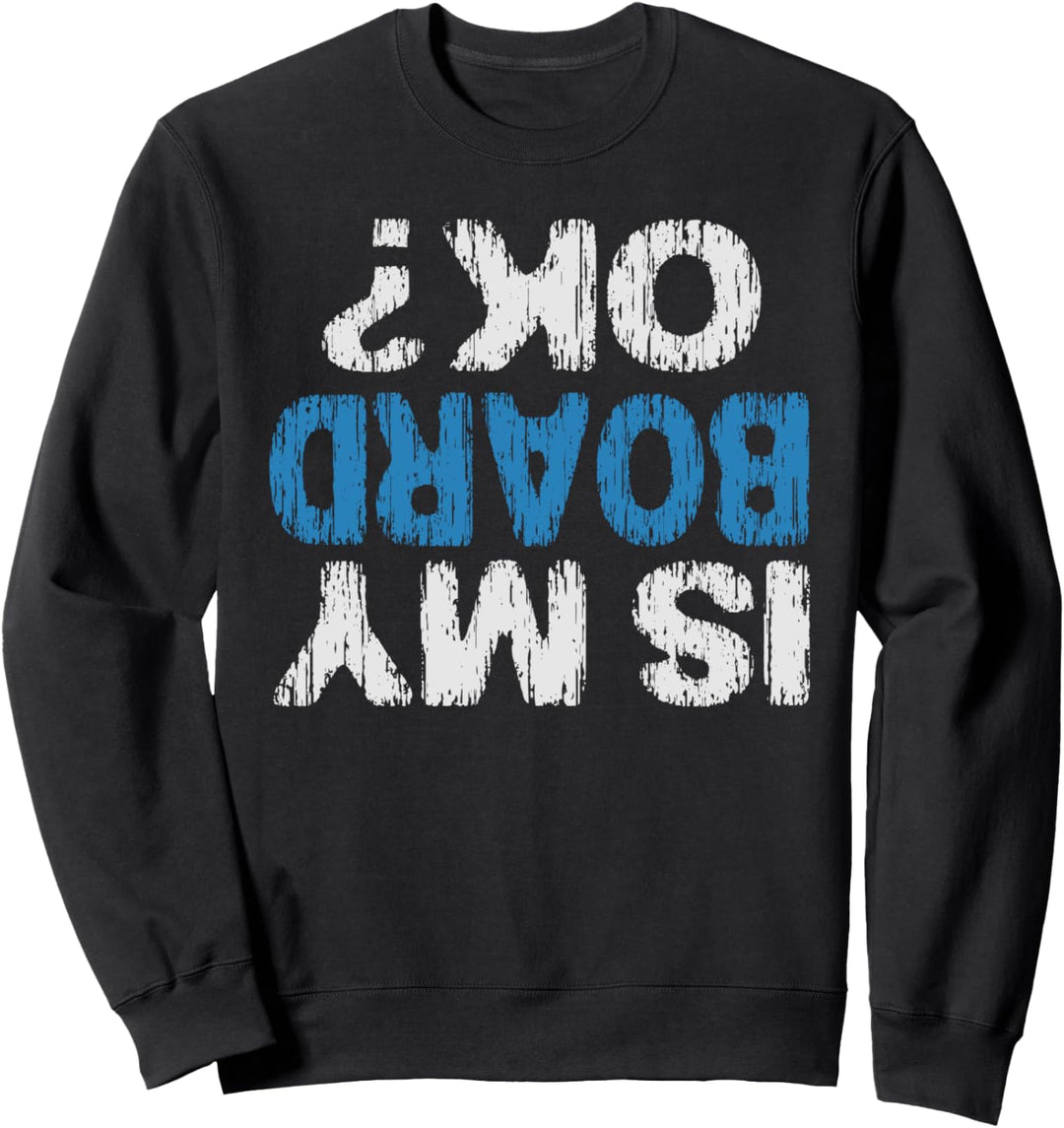 Ist mein Vorstand in Ordnung? Sweatshirt