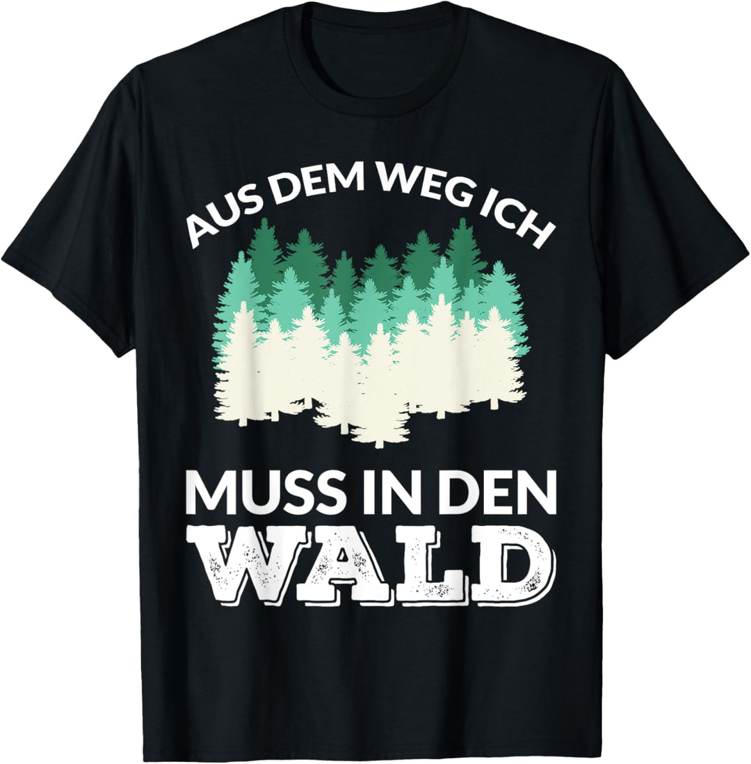 Ich muss in den Wald T-Shirt