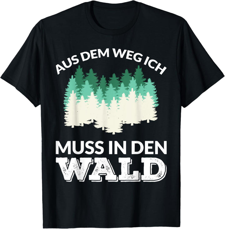 Ich muss in den Wald T-Shirt