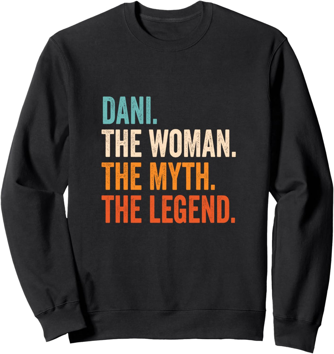 Dani The Woman The Myth The Legend Vorname Dani Sweatshirt