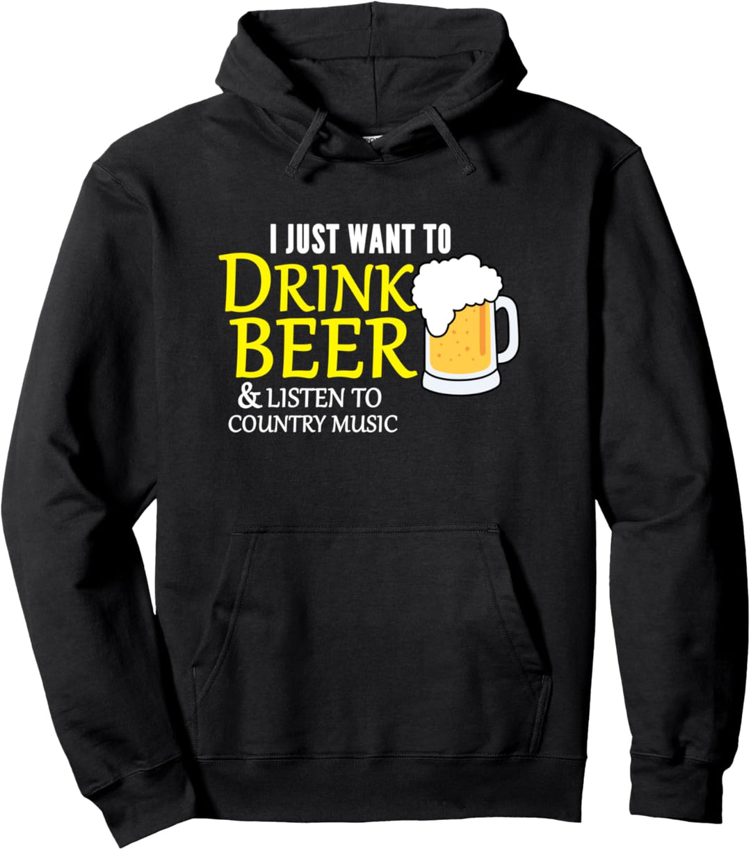 Ich will einfach nur Bier trinken und Country-Musik hören Pullover Hoodie