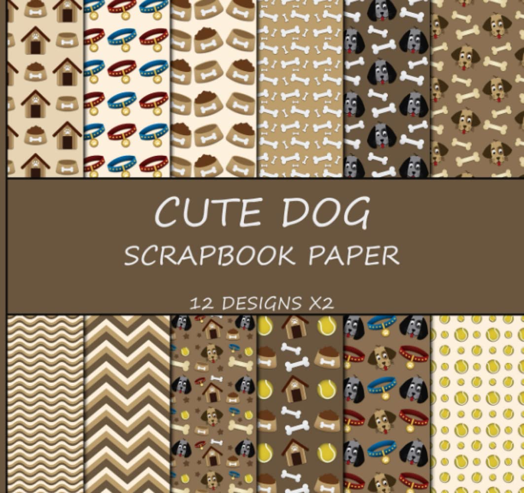 Scrapbook Paper: 12 Designs X2, Cute Dog Patterns, Decorative Craft Paper, Cardstock, Junk Journalin