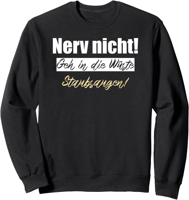 Nerv nicht geh in die Wüste Staubsaugen, Nerv nicht Sweatshirt