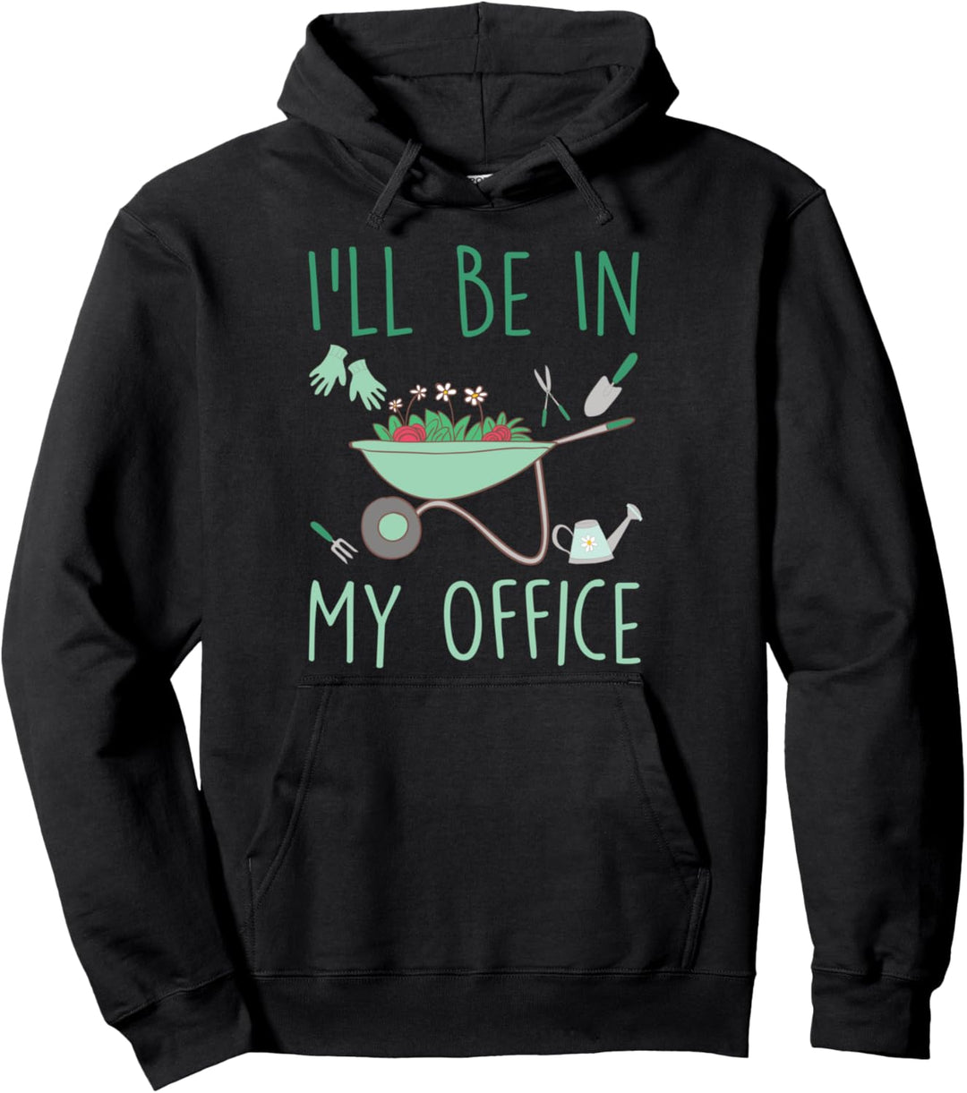 I'll Be In My Office Lustiges Gartenarbeit Garten Pullover Hoodie