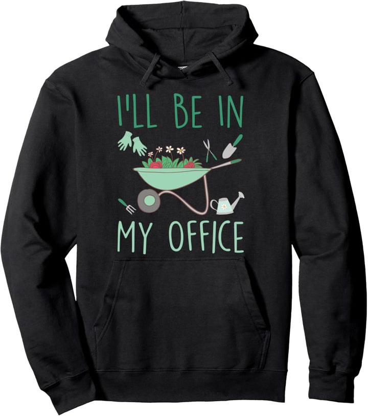 I'll Be In My Office Lustiges Gartenarbeit Garten Pullover Hoodie