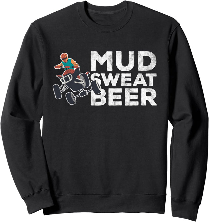 Quad Bike Funny Mudding Sweat and Beers ATV Sweatshirt