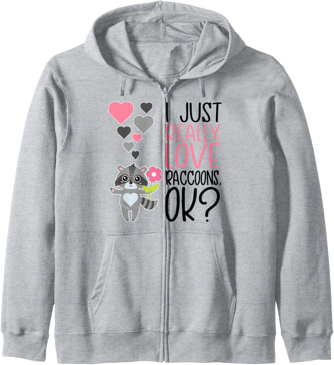 I Just Really Love Raccoons OK - Cute Raccoon Kapuzenjacke