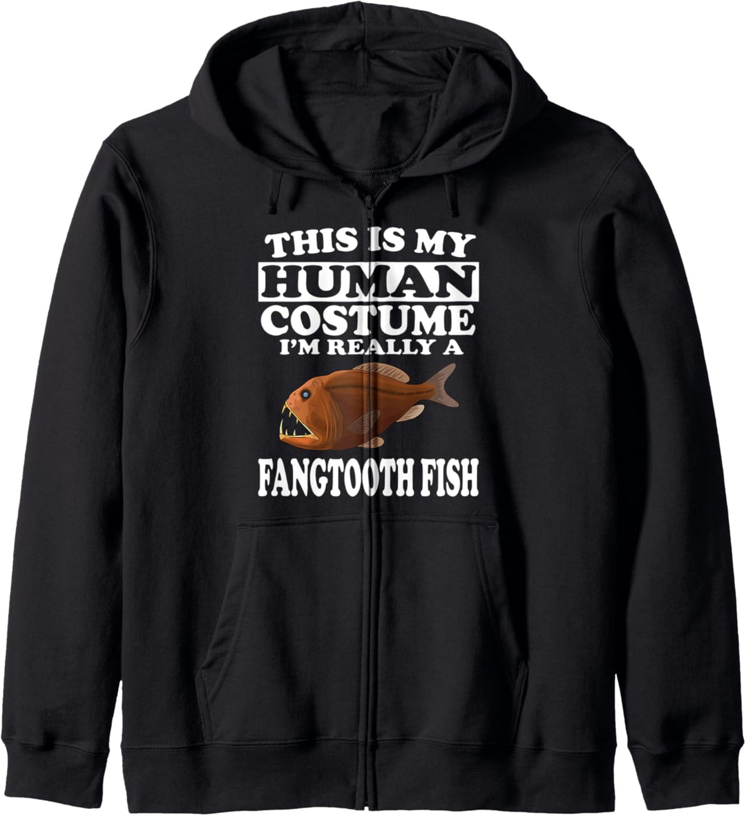 This Is My Human Costume I'm Really A Fangtooth Fish Kapuzenjacke