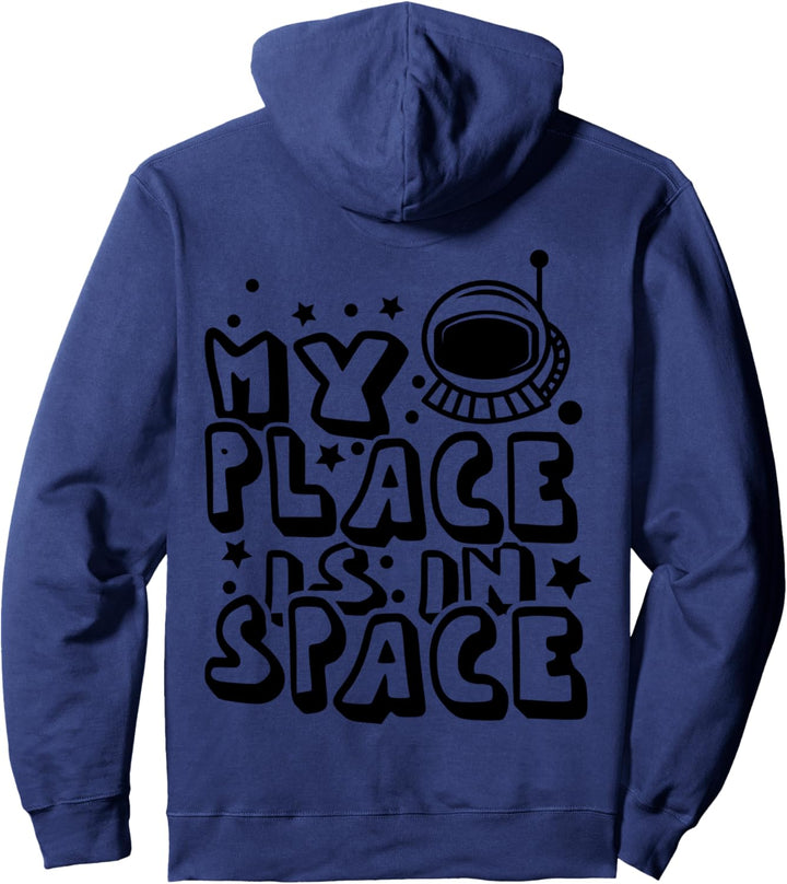Weltraum Weltall Astronomie Hobby My Place Is In Space Pullover Hoodie