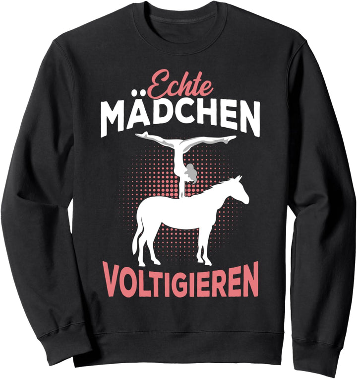 Echte Mädchen Voltigieren I Volti Spruch Reiterin Pferde Sweatshirt