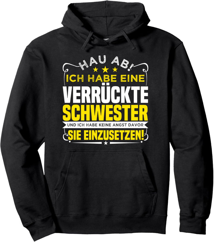 Hau Ab Ich Habe Eine Verrückte Schwester, Geschwister Pullover Hoodie