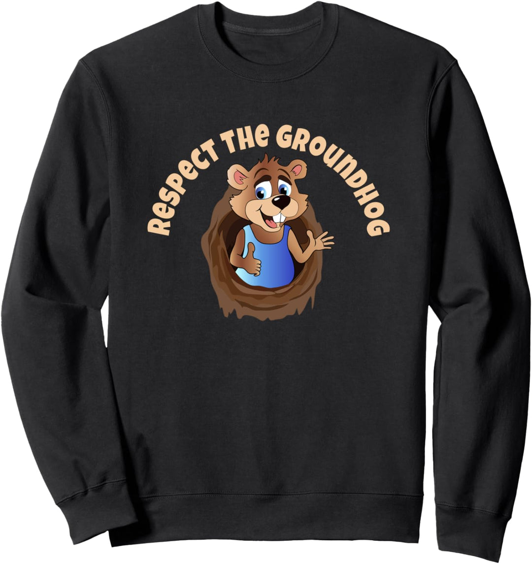 Respect Groundhog Day Spring Prediction Gift Woodchuck Feb 2 Sweatshirt