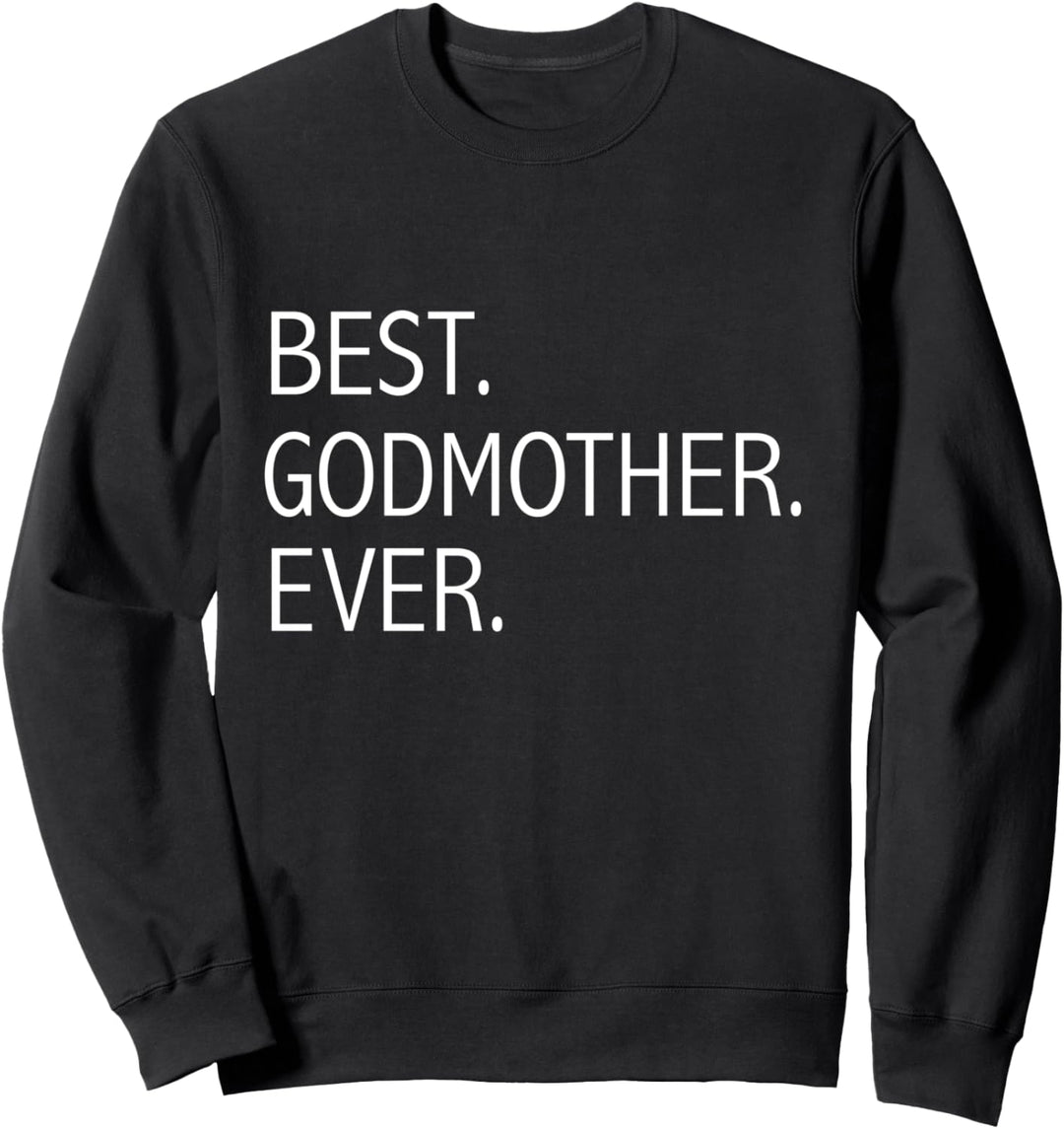 Best Godmother Ever Lustige, süsse Gottmutter Sweatshirt