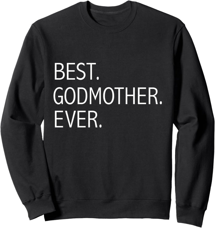Best Godmother Ever Lustige, süsse Gottmutter Sweatshirt