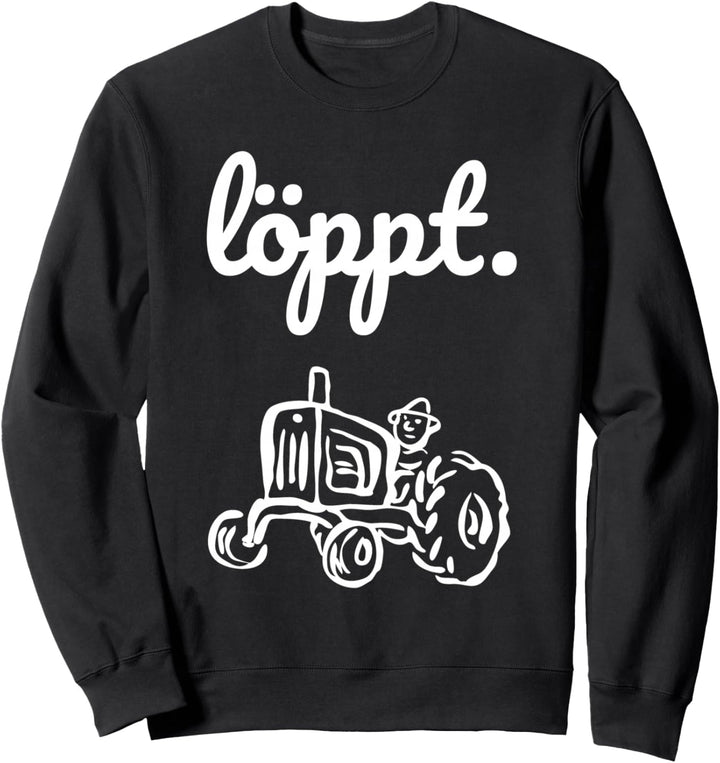 Trecker Landwirtschaft Bauer Traktor plattdeutsch löppt Sweatshirt