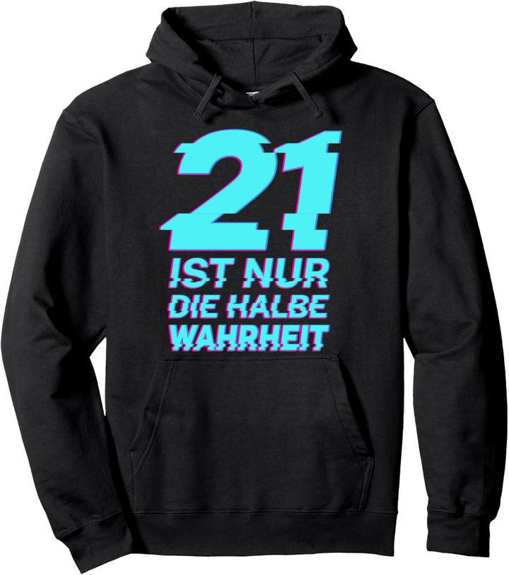 21 ist nur die halbe Wahrheit Pullover Hoodie