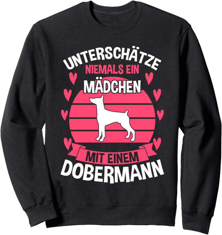 Unterschätze niemals eine Mädchen mit Dobermann Sweatshirt
