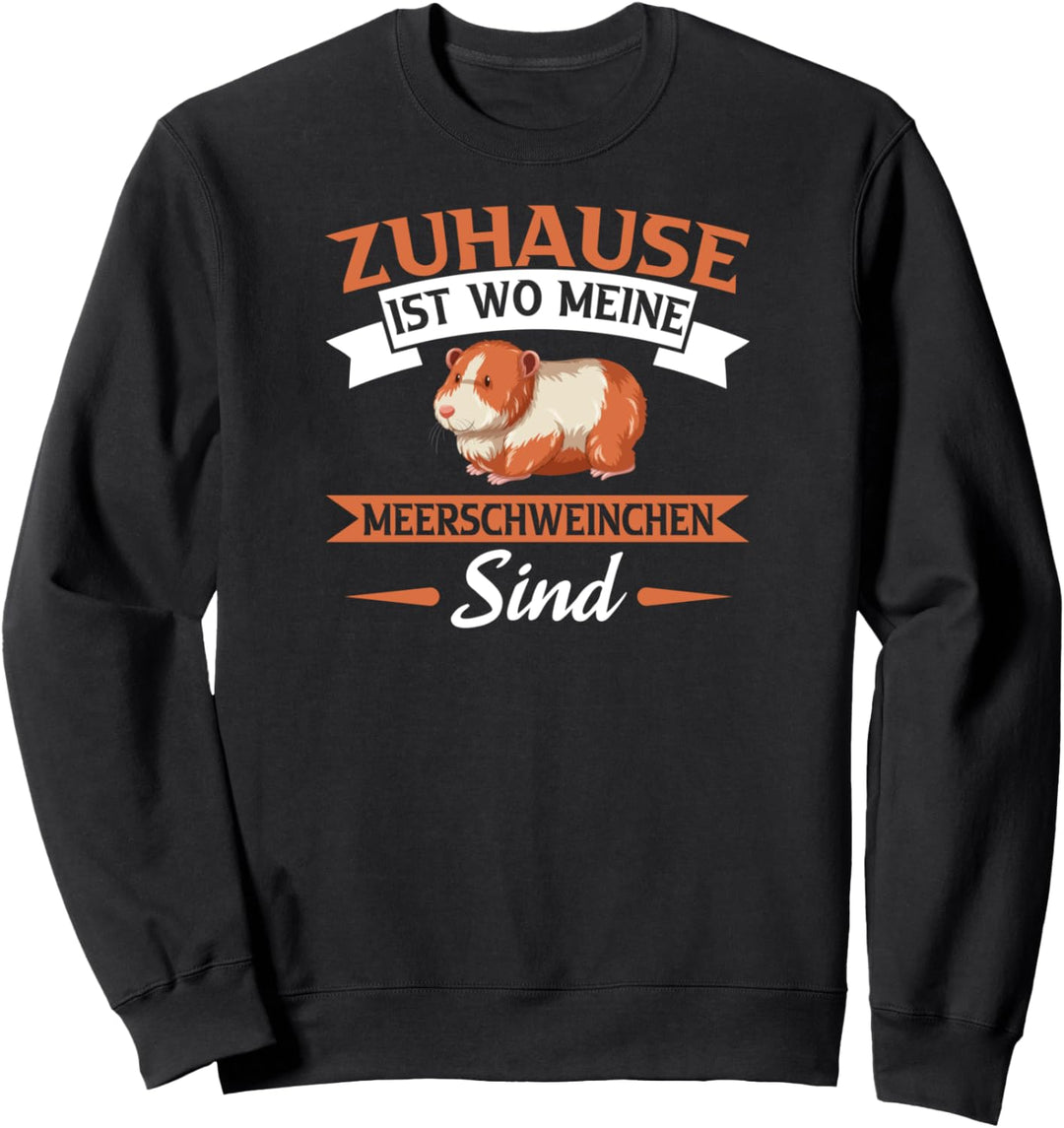 Zuhause Ist Wo Meine Meerschweinchen Sind Sweatshirt