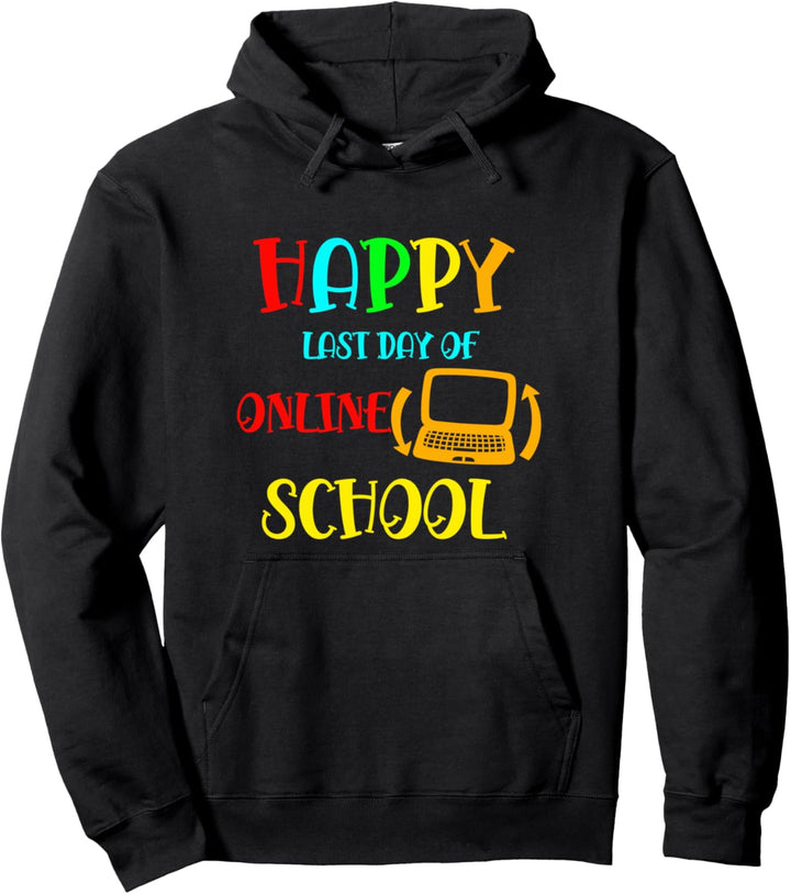 Happy Last Day Of Online School Teacher Student Graduation Pullover Hoodie