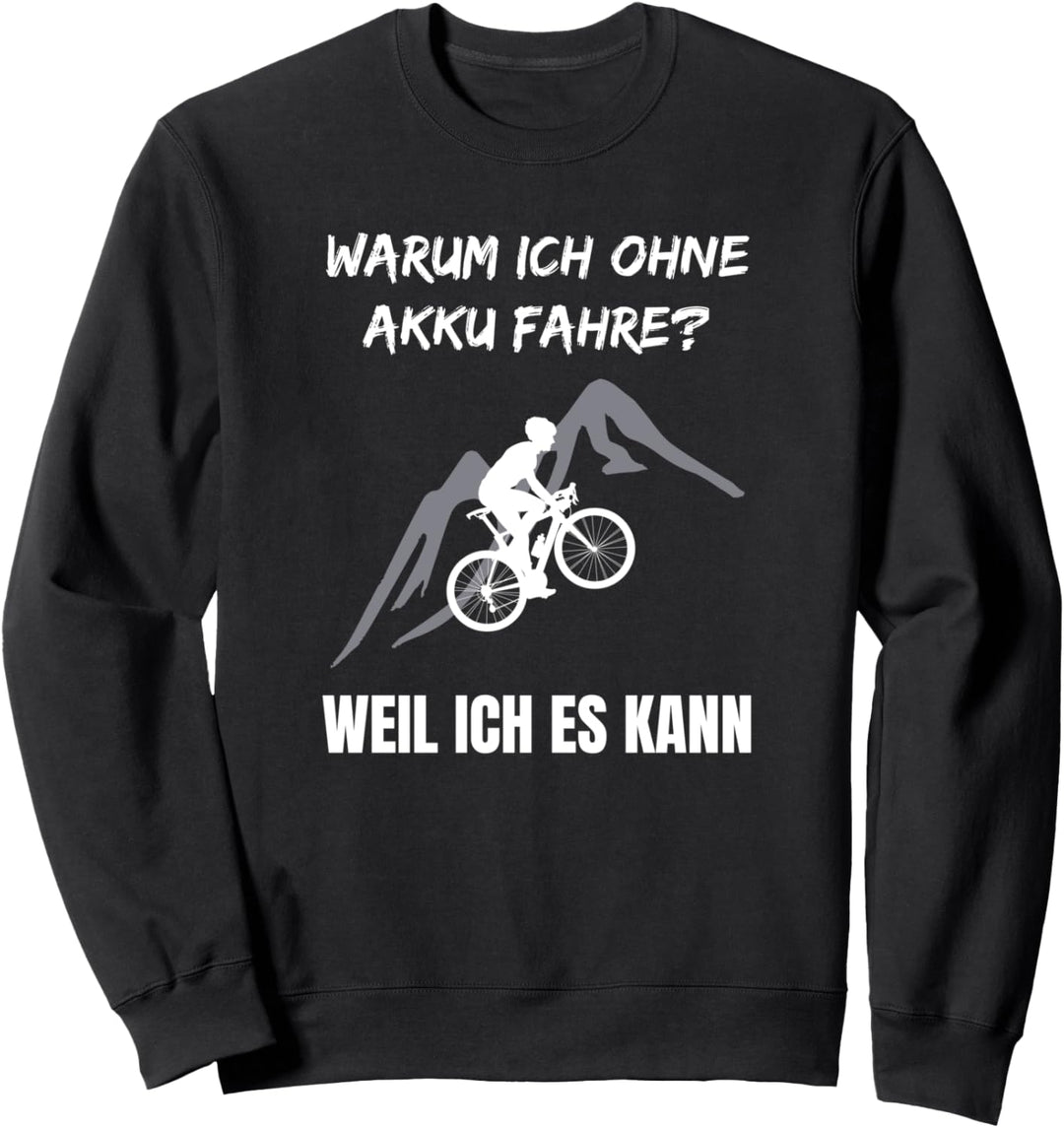 Lustiger Radfahrer Spruch Warum Ich ohne Akku fahre Fahrrad Sweatshirt