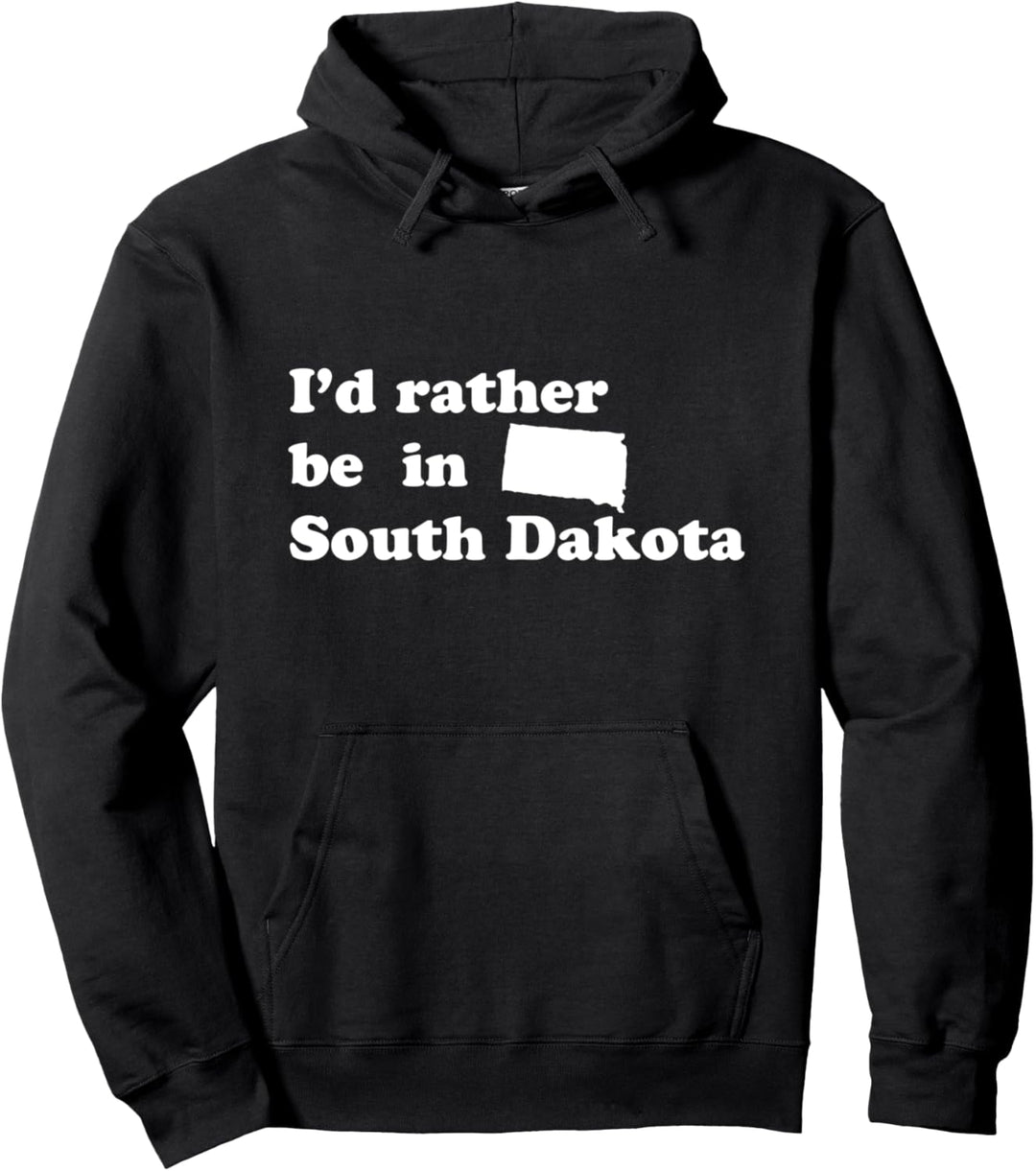 Local South Dakotans | I'd Rather Be In South Dakota Pullover Hoodie