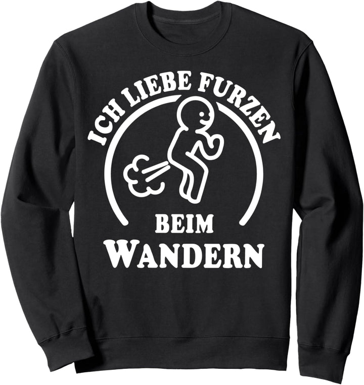 I Love Furzen Wandern Furz Kacken Furzkasse Ich Liebe Furzen Sweatshirt