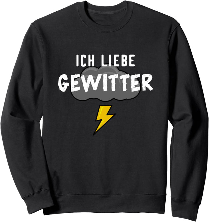 Unwetter Blitz & Donner Sturm Regen - Ich Liebe Gewitter Sweatshirt