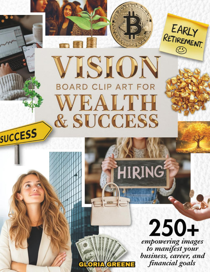 Vision Board Clip Art For Wealth & Success: 250+ Empowering Images To Manifest Your Business, Career